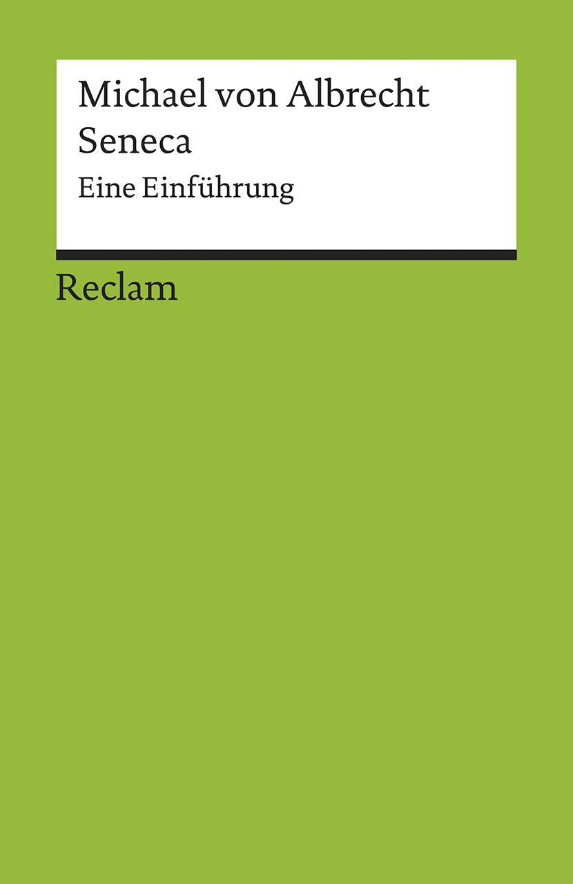 Cover: 9783150176917 | Seneca | Eine Einführung | Michael Von Albrecht | Taschenbuch | 2018