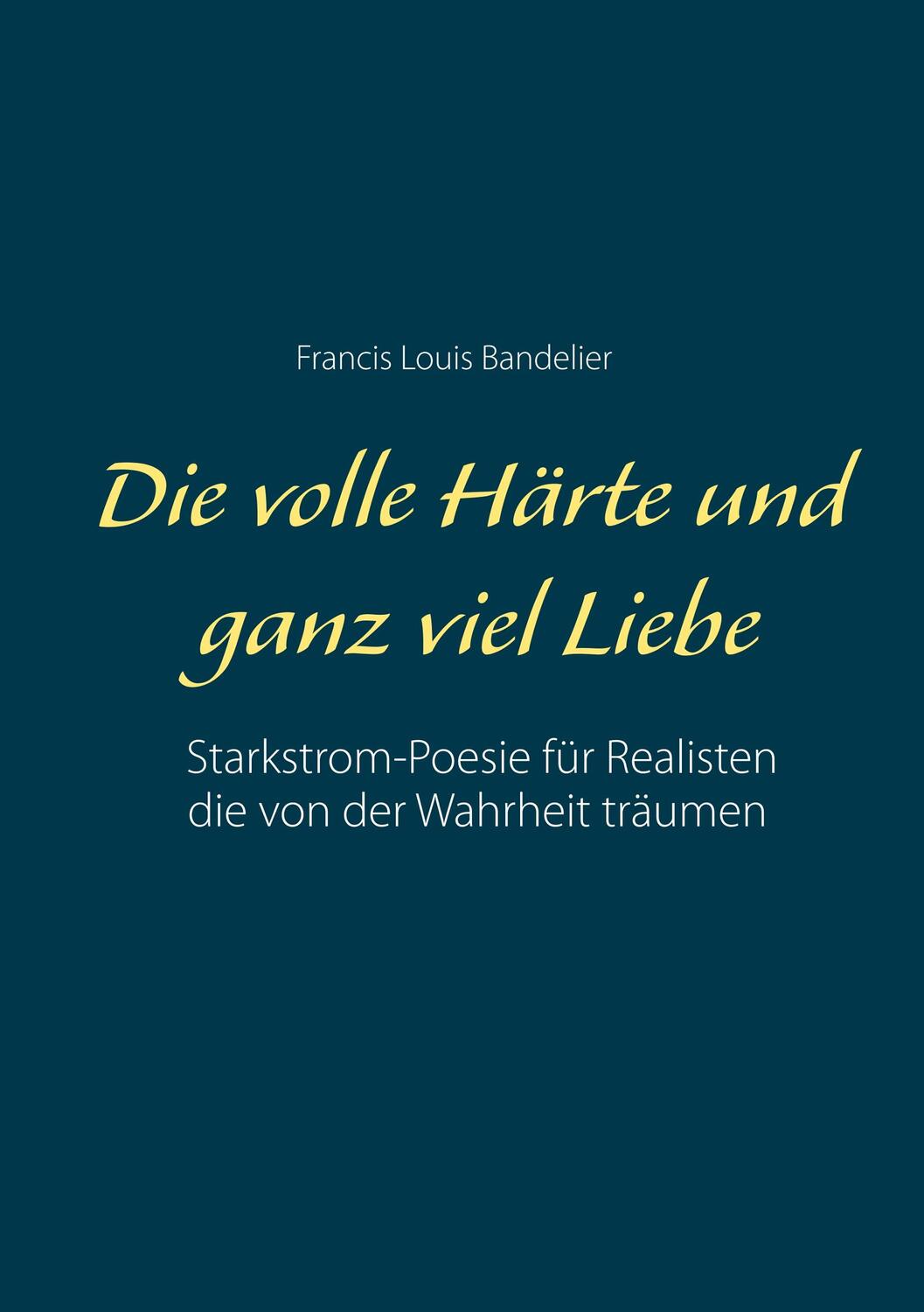 Cover: 9783750459915 | Die volle Härte und ganz viel Liebe | Francis Louis Bandelier | Buch