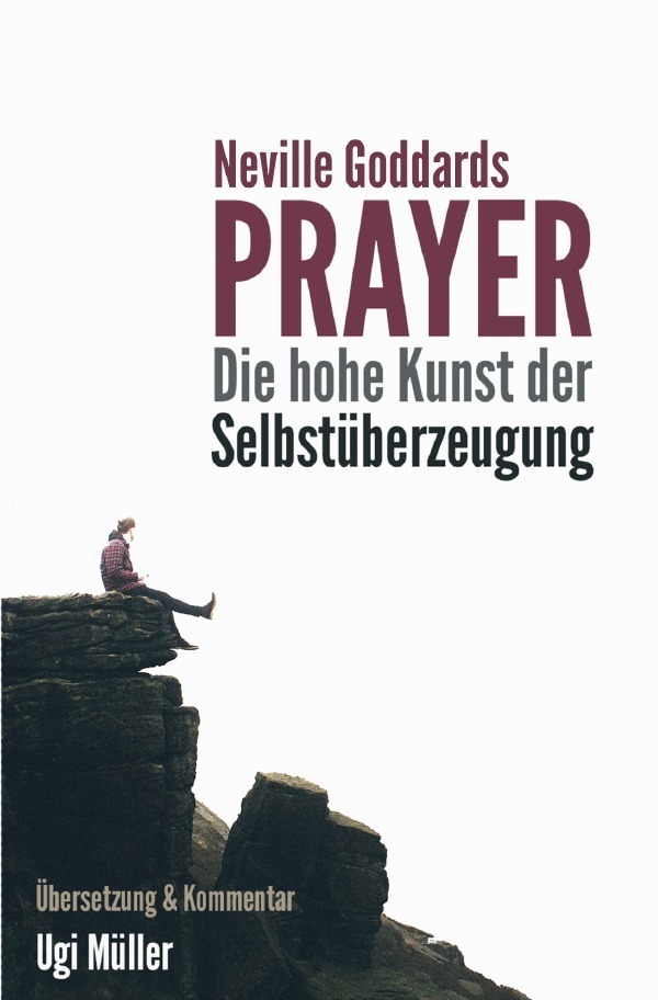 Cover: 9783750206656 | Neville Goddards Prayer | Die hohe Kunst der Selbstüberzeugung | Buch