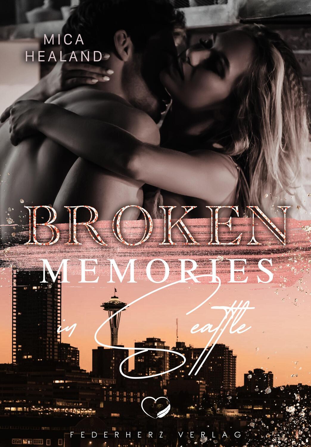 Cover: 9783985956753 | Broken Memories in Seattle | Liebesroman | Mica Healand | Taschenbuch