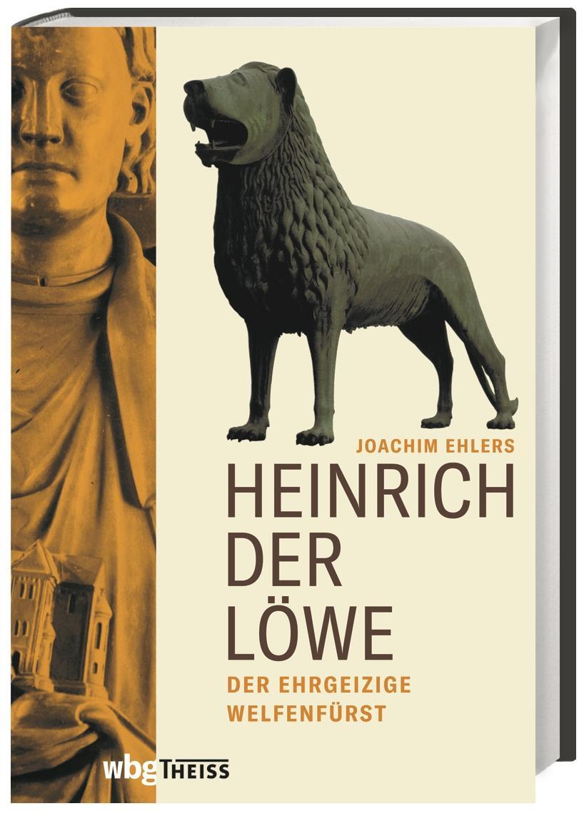 Cover: 9783806243970 | Heinrich der Löwe | Der ehrgeizige Welfenfürst | Joachim Ehlers | Buch