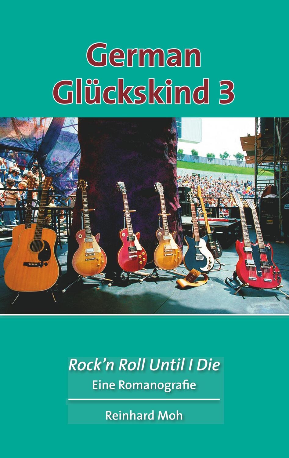 Cover: 9783749450152 | German Glückskind 3 | Rock'n Roll Until I Die | Reinhard Moh | Buch