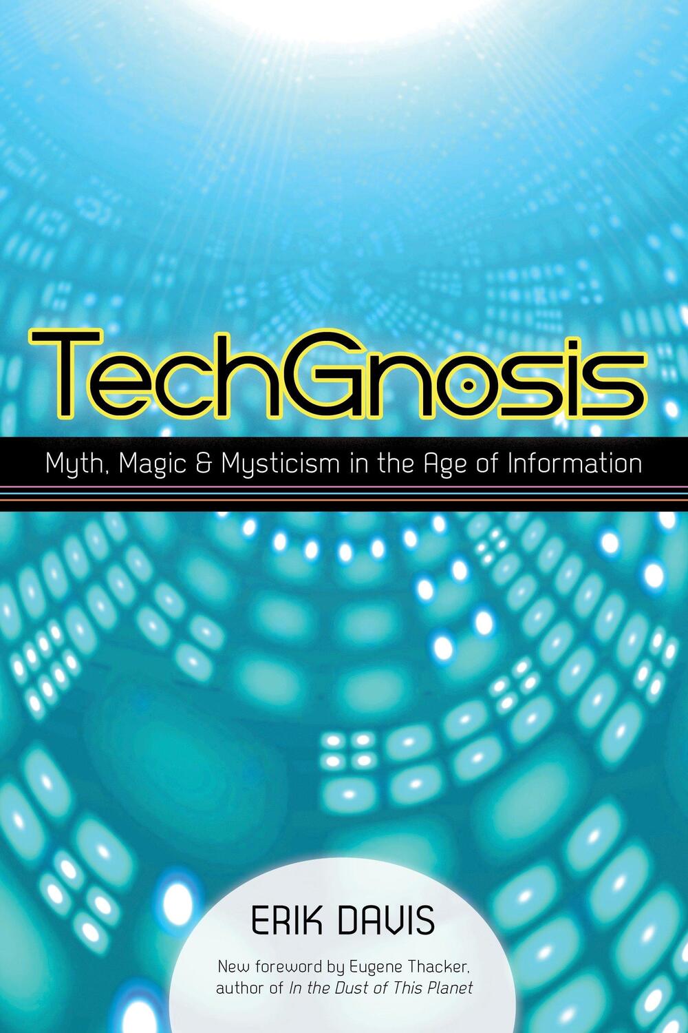 Cover: 9781583949306 | TechGnosis | Myth, Magic, and Mysticism in the Age of Information
