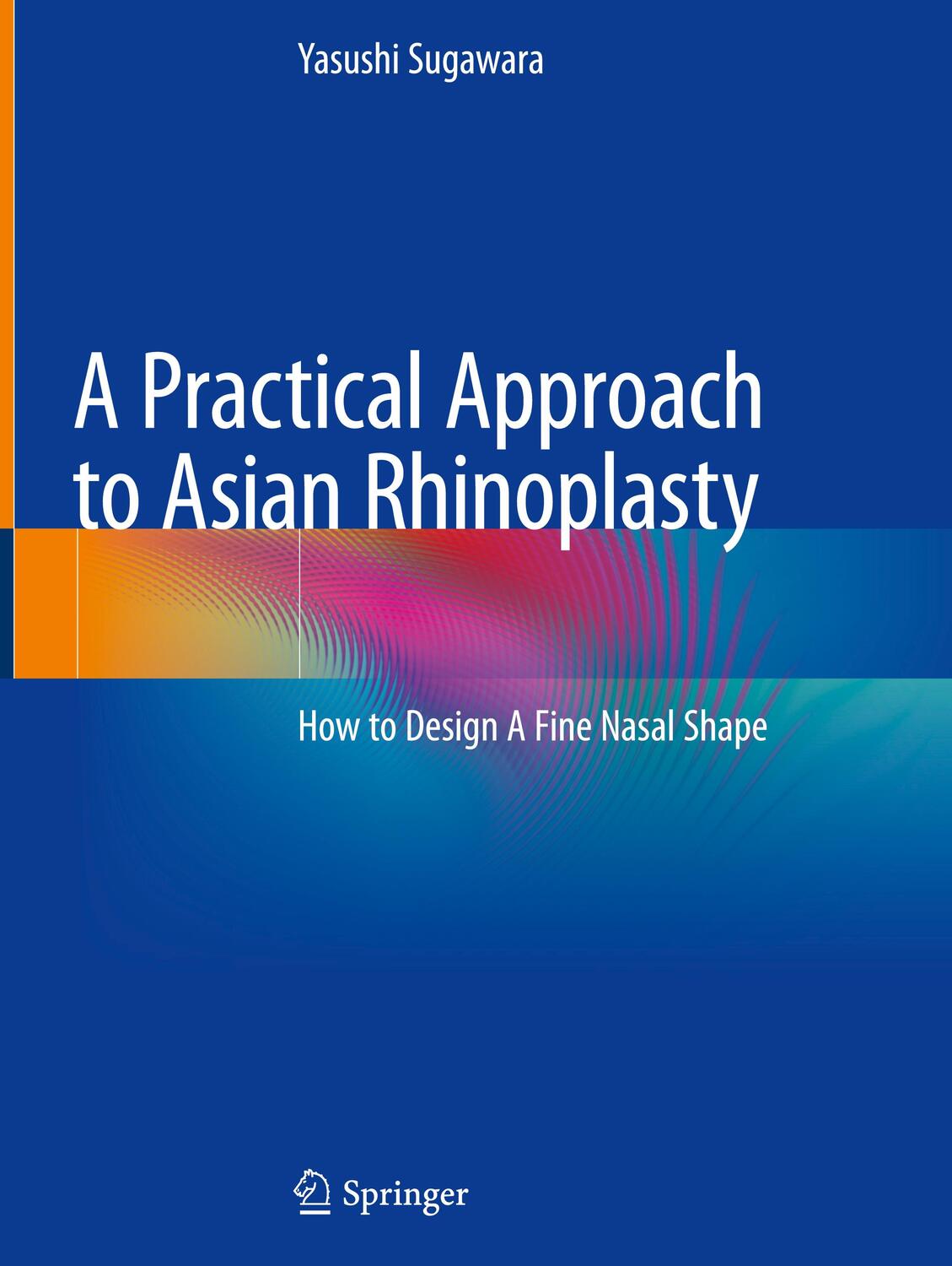 Cover: 9784431568834 | A Practical Approach to Asian Rhinoplasty | Yasushi Sugawara | Buch