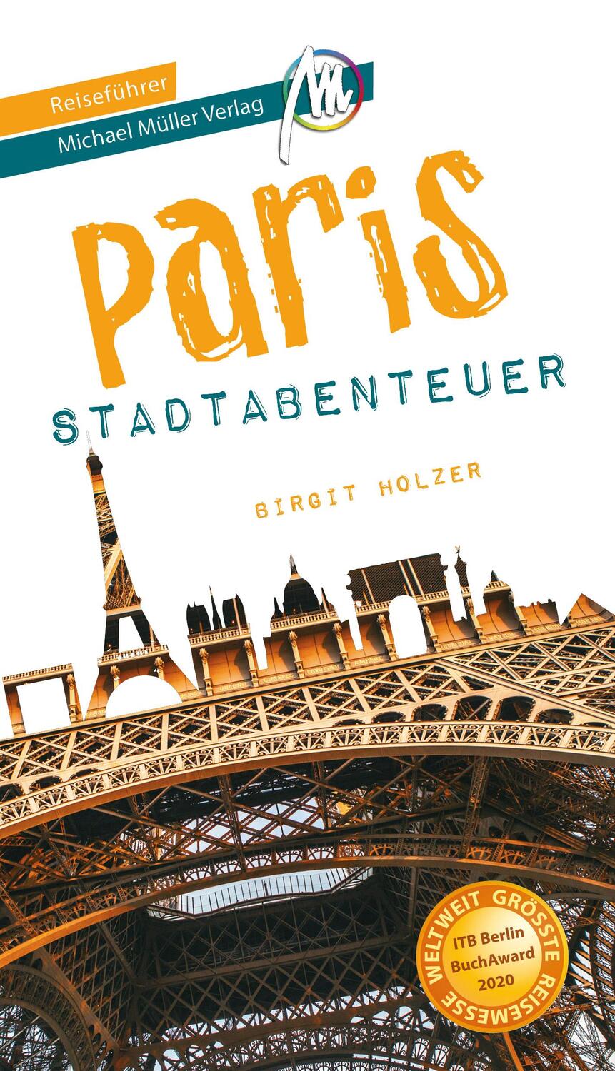 Cover: 9783966850506 | Paris - Stadtabenteuer Reiseführer Michael Müller Verlag | Holzer