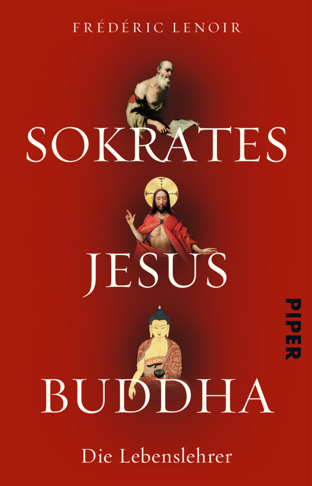 Cover: 9783492273213 | Sokrates Jesus Buddha | Die Lebenslehrer | Frédéric Lenoir | Buch