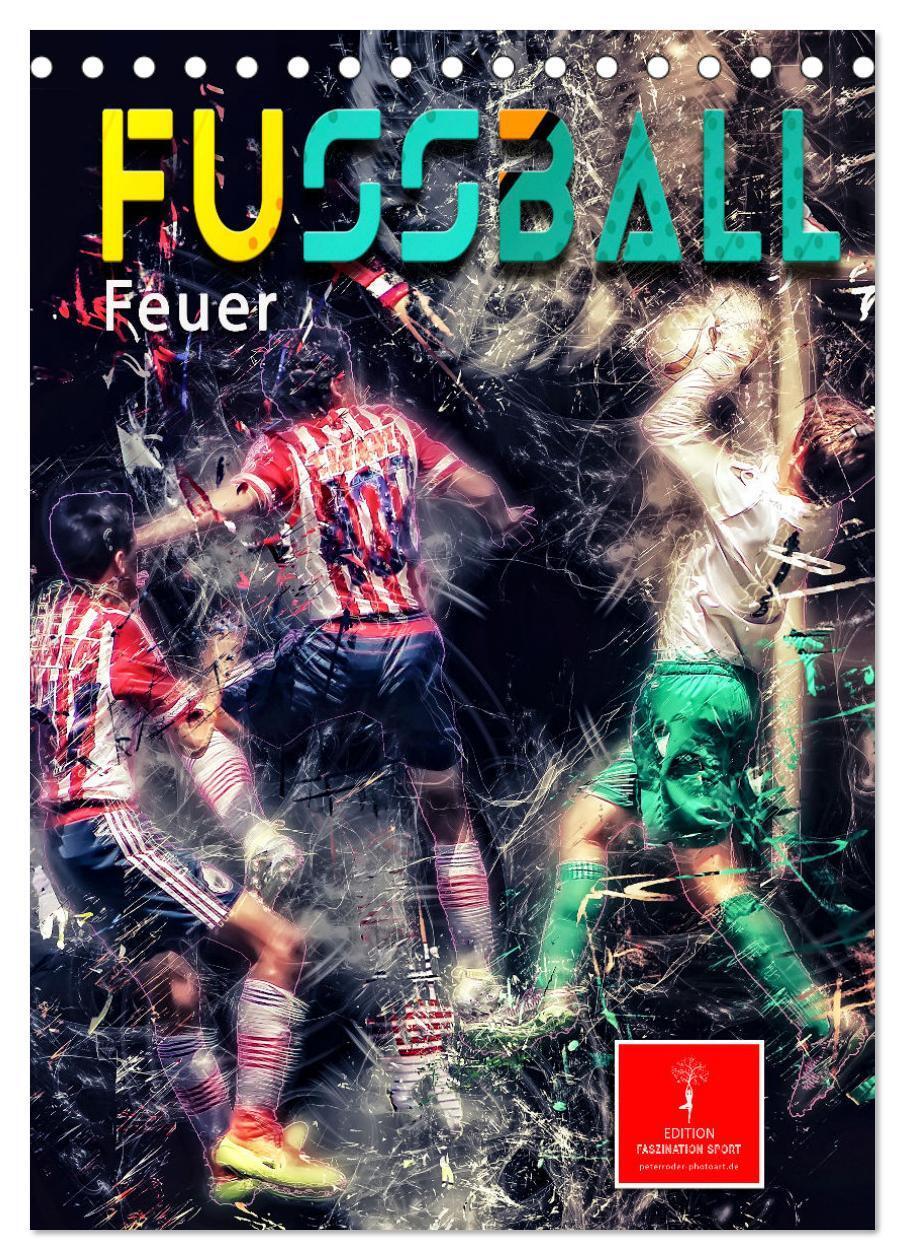Cover: 9783675977419 | Fußball - Feuer (Tischkalender 2024 DIN A5 hoch), CALVENDO...