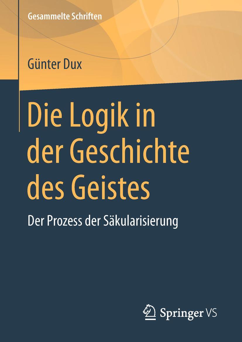 Cover: 9783658173807 | Die Logik in der Geschichte des Geistes | Günter Dux | Buch | vii