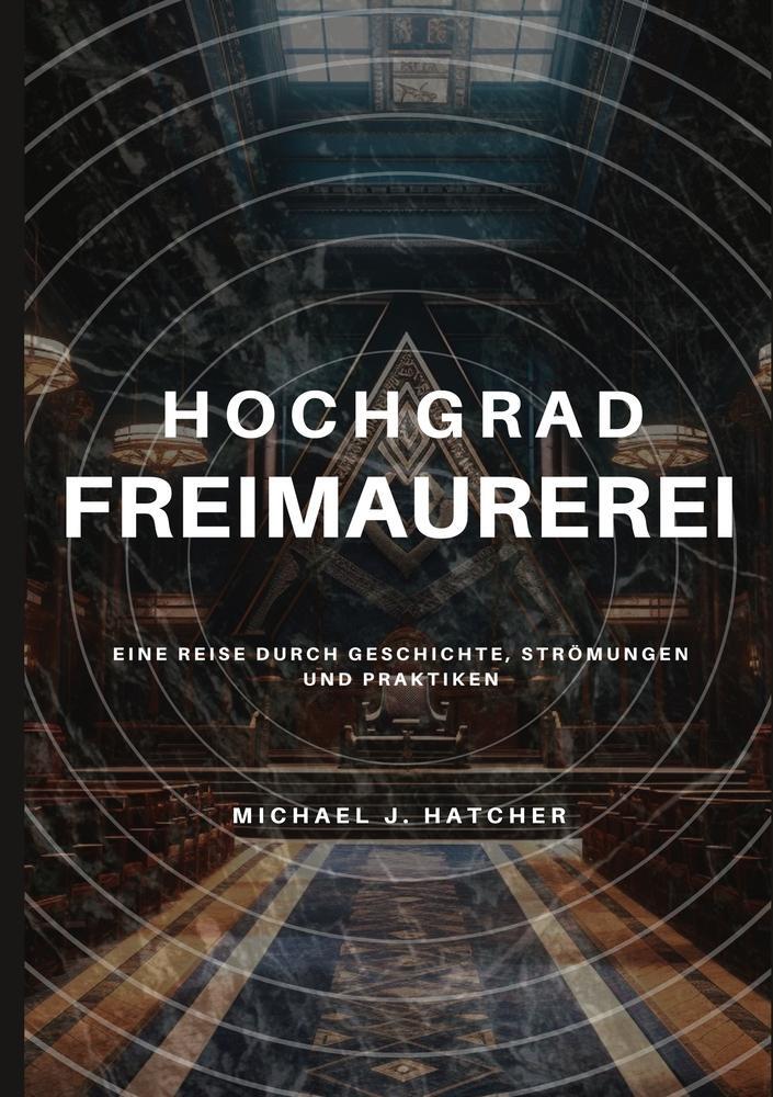 Cover: 9783757946272 | Hochgrad-Freimaurerei | Michael J. Hatcher | Taschenbuch | Paperback