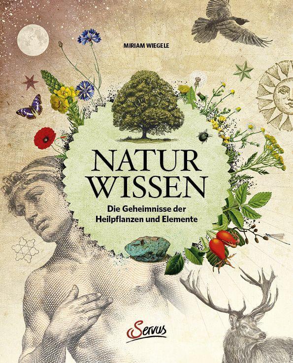 Cover: 9783710403330 | Naturwissen | Die Geheimnisse der Heilpflanzen und Elemente | Wiegele