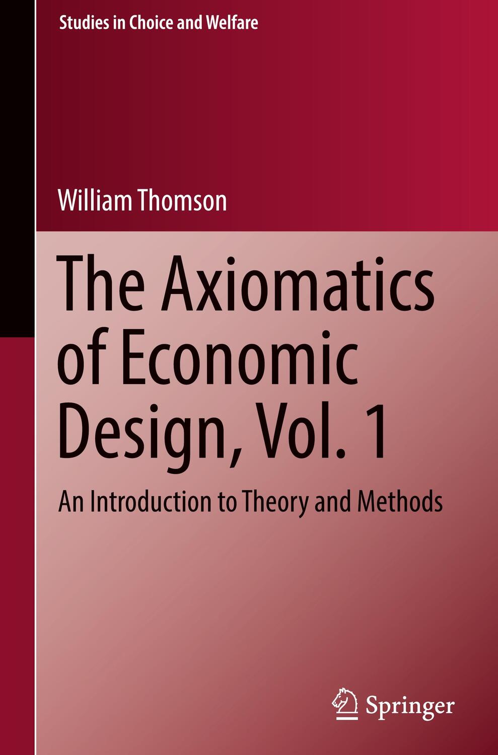 Cover: 9783031293979 | The Axiomatics of Economic Design, Vol. 1 | William Thomson | Buch
