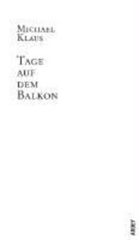 Cover: 9783870231569 | Tage auf dem Balkon | Michael Klaus | Buch | 132 S. | Deutsch | 2009