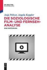 Cover: 9783110367591 | Die soziologische Film- und Fernsehanalyse | Eine Einführung | Buch