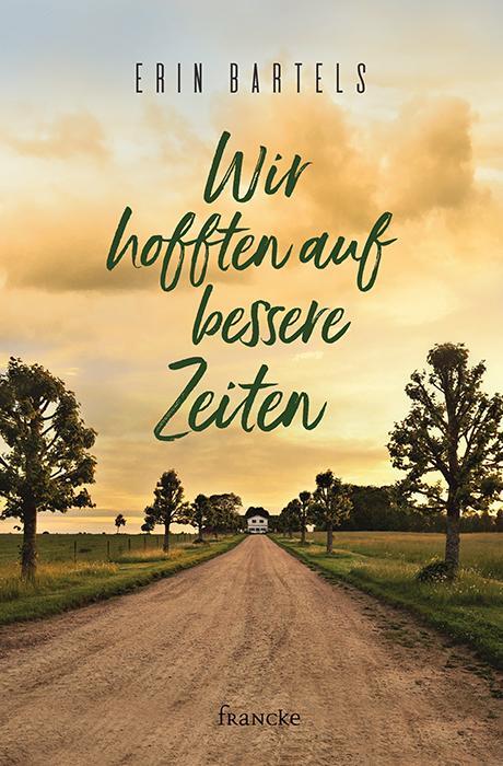 Cover: 9783963621208 | Wir hofften auf bessere Zeiten | Erin Bartels | Buch | Deutsch | 2020