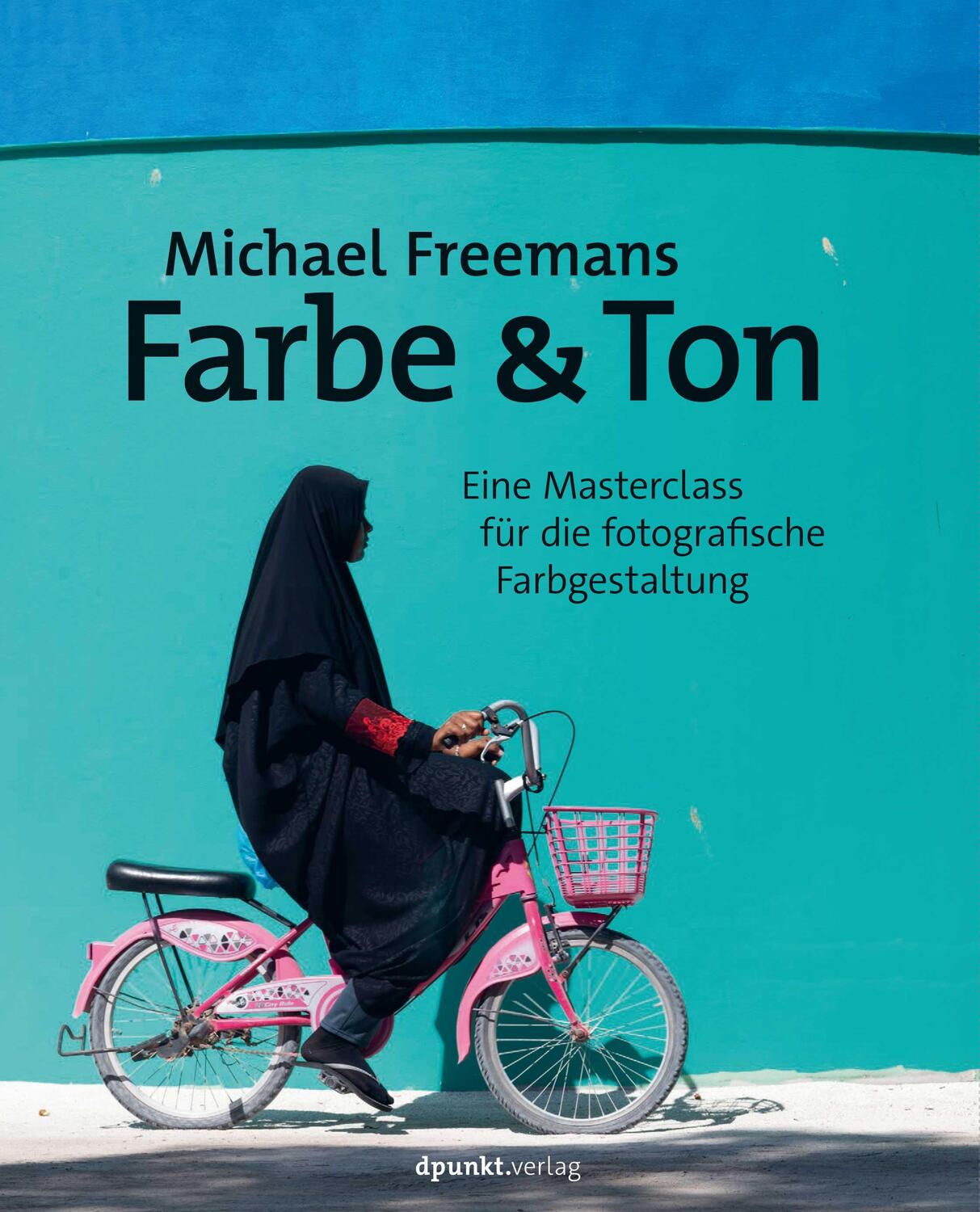 Cover: 9783864909726 | Michael Freemans Farbe &amp; Ton | Michael Freeman | Taschenbuch | 176 S.