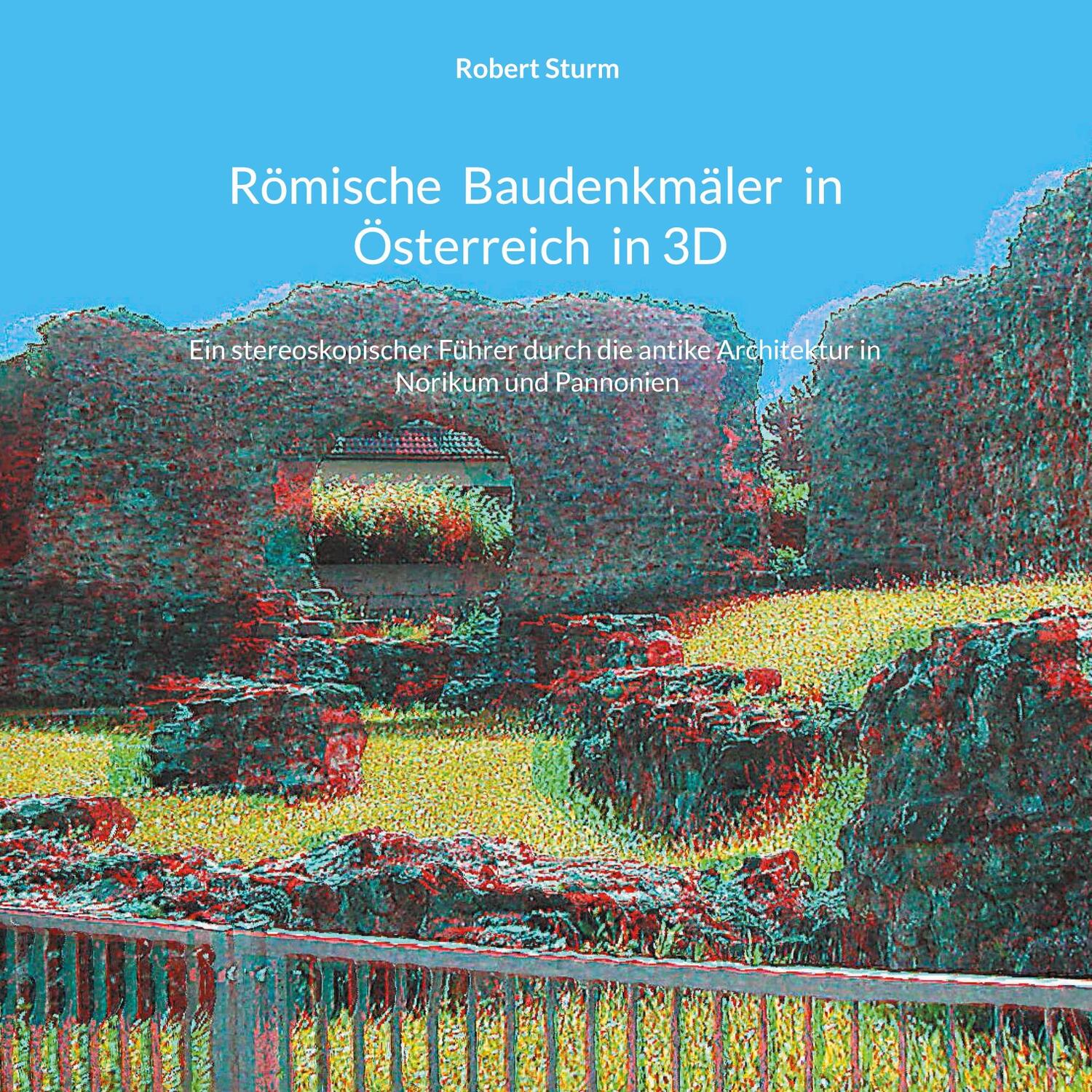 Cover: 9783755713418 | Römische Baudenkmäler in Österreich in 3D | Robert Sturm | Buch | 2021