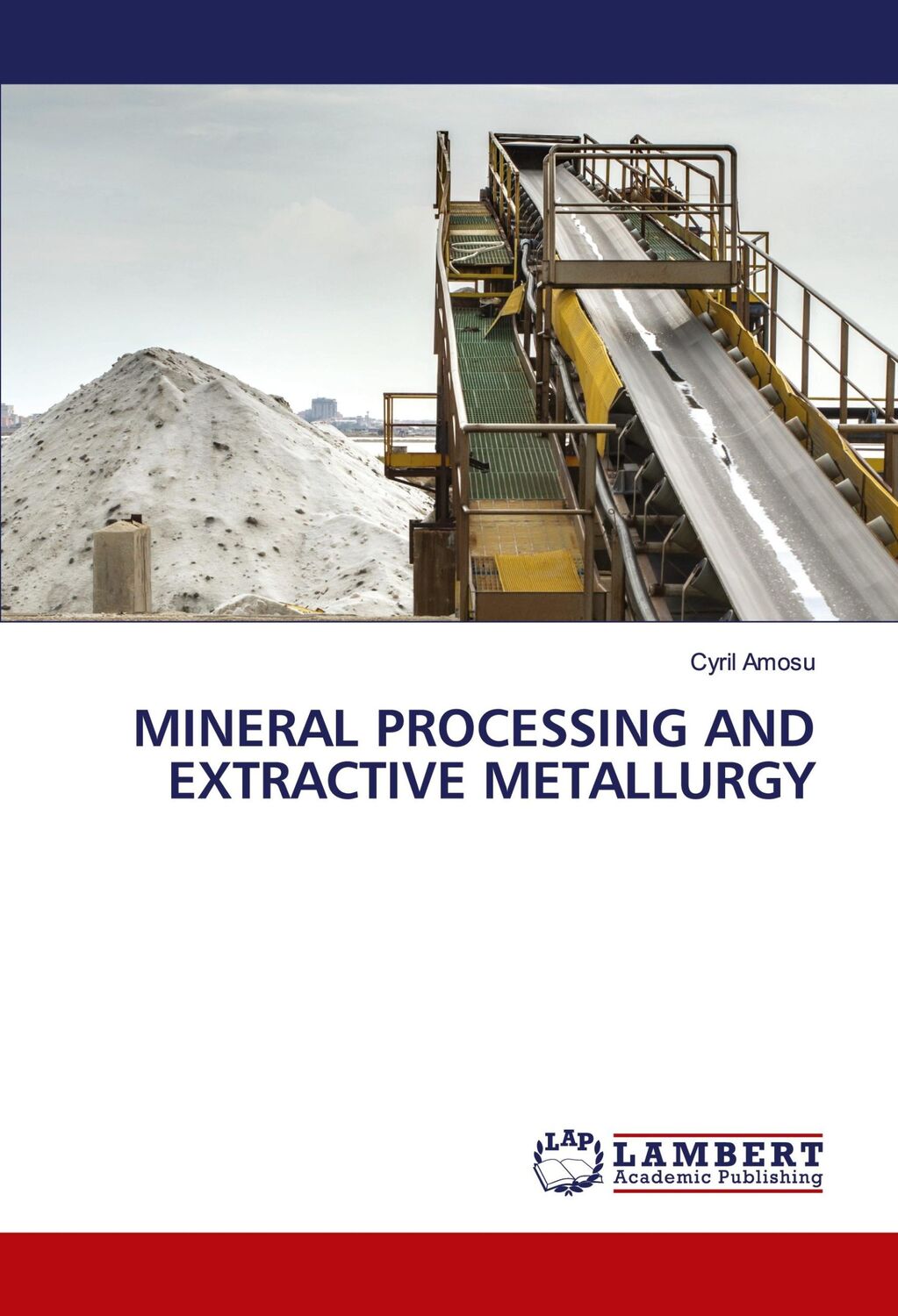 Cover: 9786207842605 | MINERAL PROCESSING AND EXTRACTIVE METALLURGY | Cyril Amosu | Buch