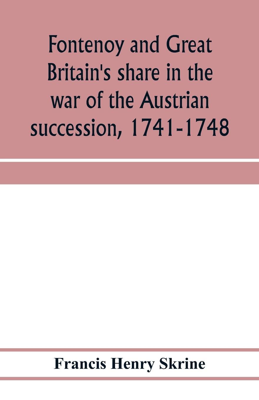 Cover: 9789353973100 | Fontenoy and Great Britain's share in the war of the Austrian...