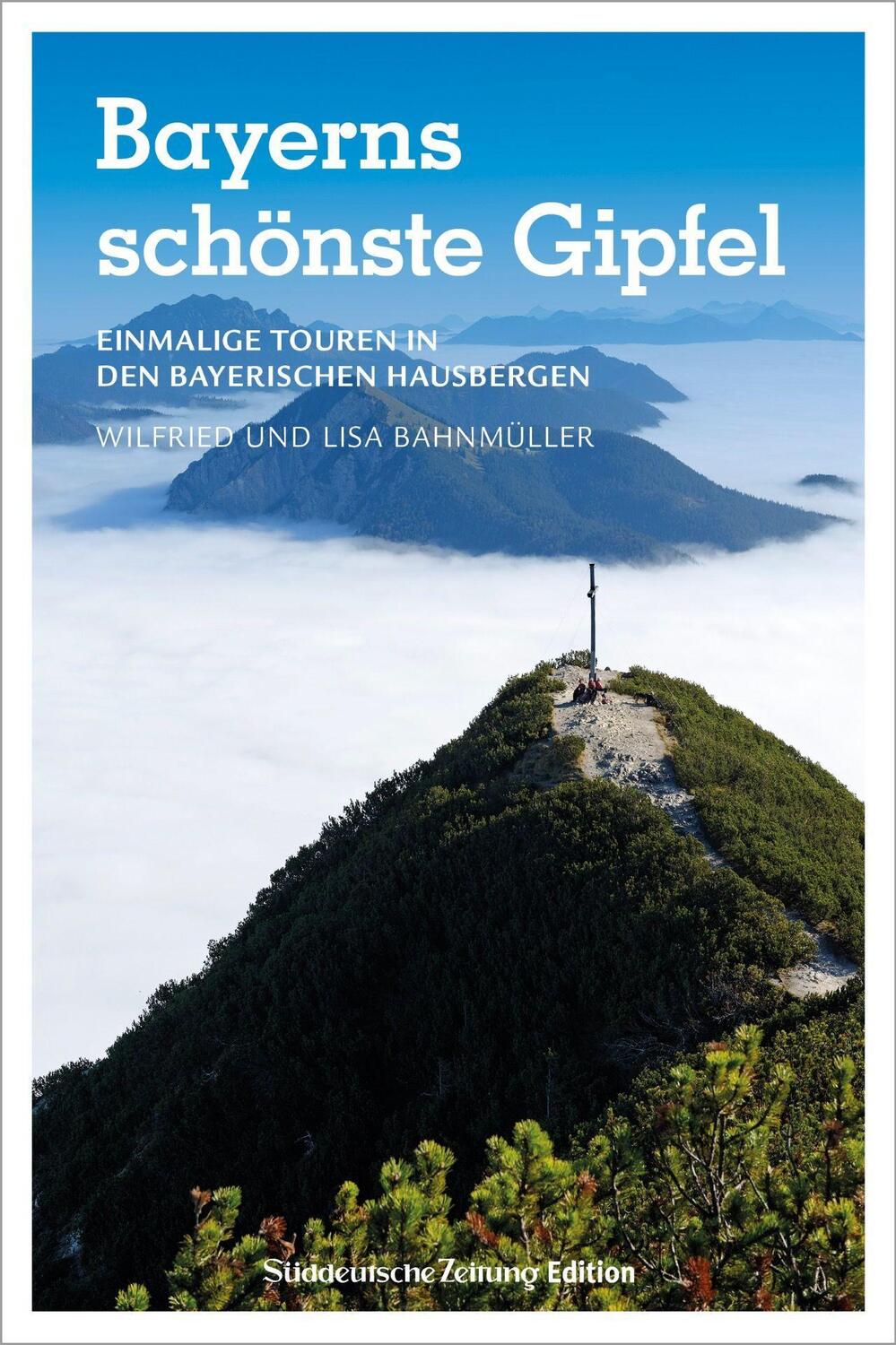 Cover: 9783734328671 | Bayerns schönste Gipfel | Wilfried Und Lisa Bahnmüller | Taschenbuch