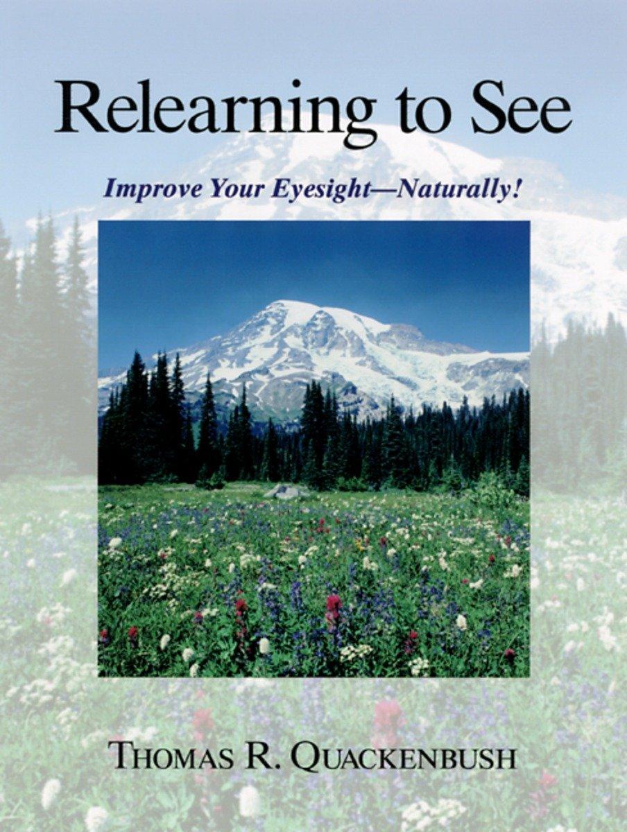 Cover: 9781556433412 | Relearning to See: Improve Your Eyesight--Naturally! | Quackenbush