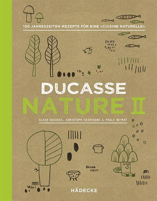 Cover: 9783775007757 | Ducasse Nature II | Alain Ducasse (u. a.) | Buch | Ducasse Nature