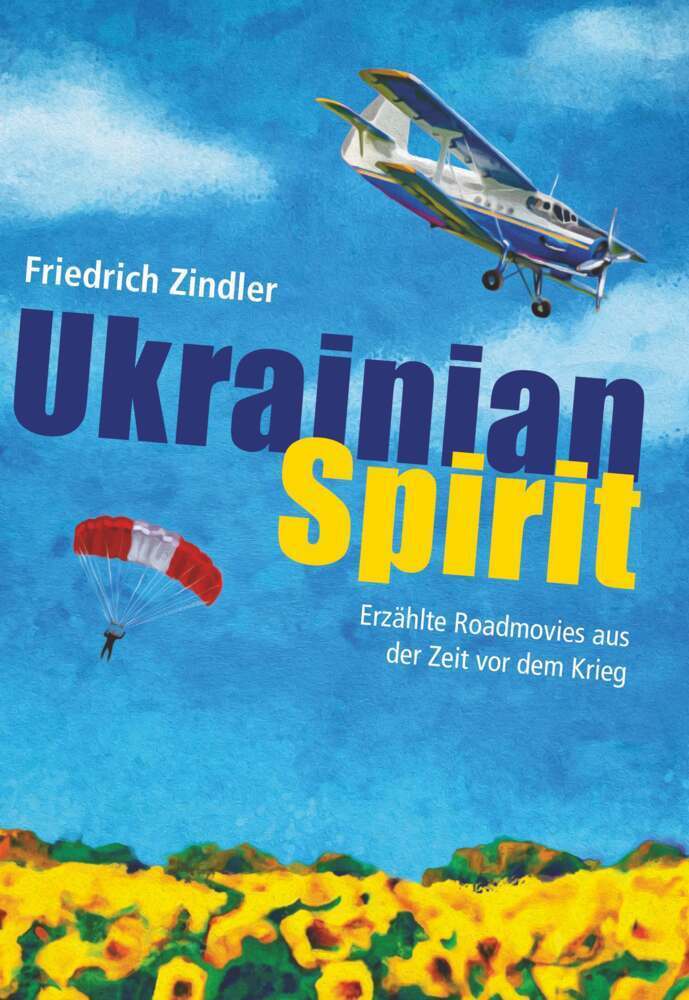 Cover: 9783991524434 | UKRAINIAN SPIRIT | Roadmovies aus der Zeit vor dem Krieg | Zindler