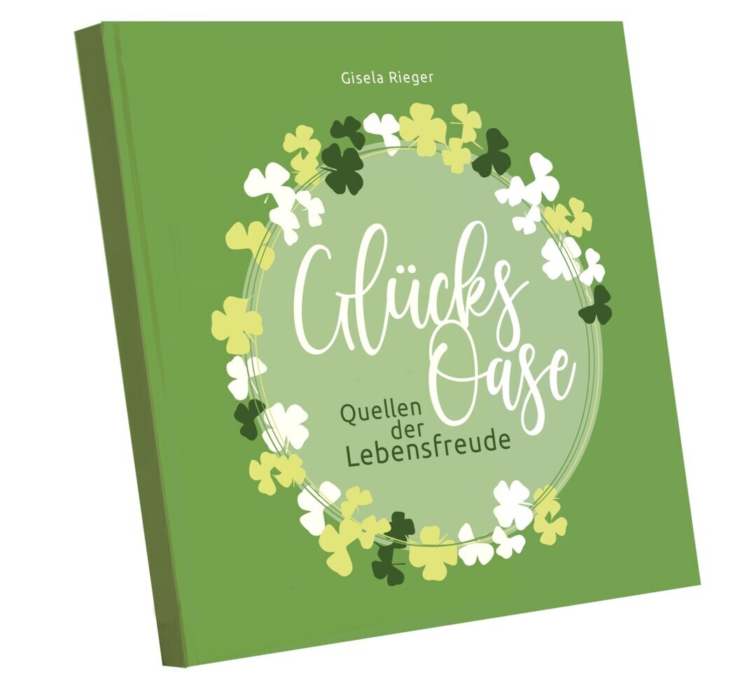 Cover: 9783982353050 | Glücksoase | Quellen der Lebensfreude | Gisela Rieger | Taschenbuch
