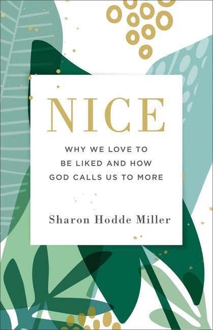 Cover: 9780801075247 | Nice | Why We Love to Be Liked and How God Calls Us to More | Miller