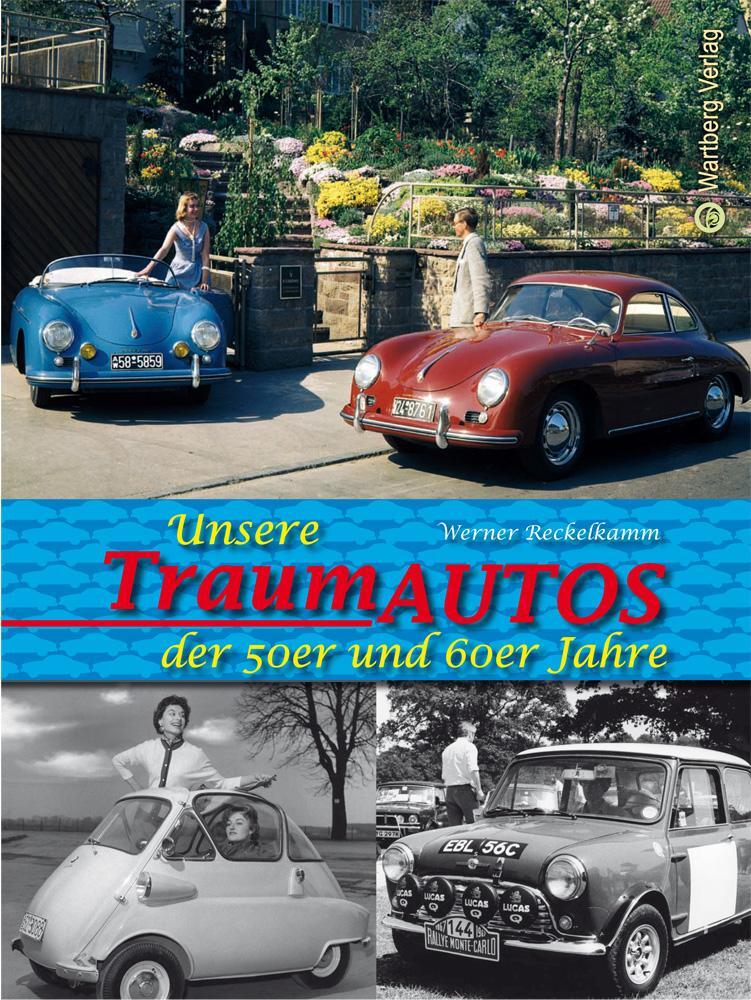 Cover: 9783831322275 | Unsere Traumautos der 50er und 60er Jahre | Werner Reckelkamm | Buch