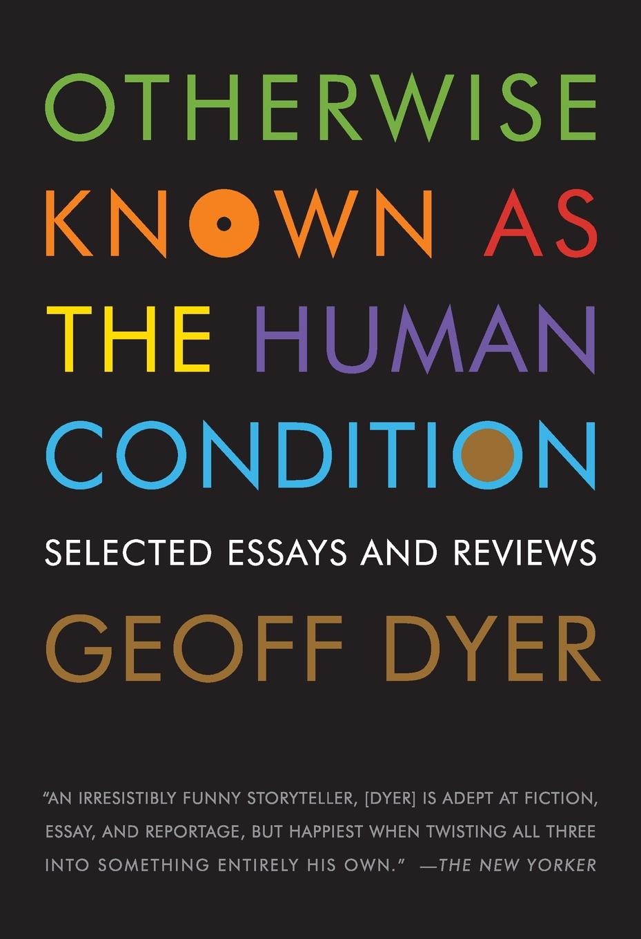 Cover: 9781555975791 | Otherwise Known as the Human Condition | Geoff Dyer | Taschenbuch