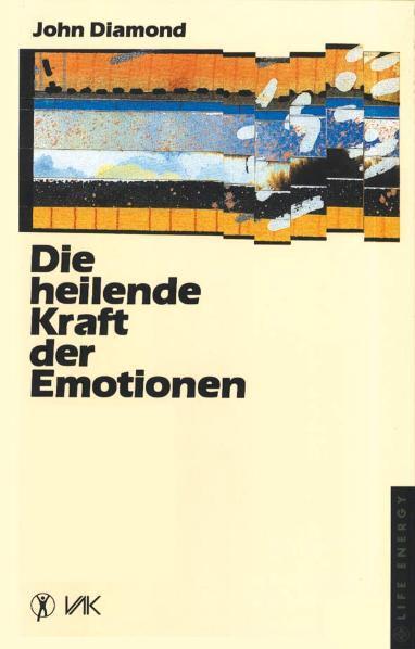 Cover: 9783924077020 | Die heilende Kraft der Emotionen | John Diamond | Buch | 277 S. | 2010