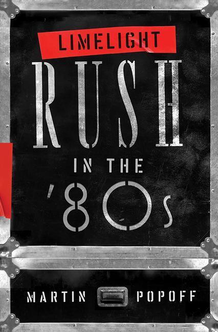Cover: 9781770415690 | Limelight: Rush In The '80s | Martin Popoff | Taschenbuch | Englisch