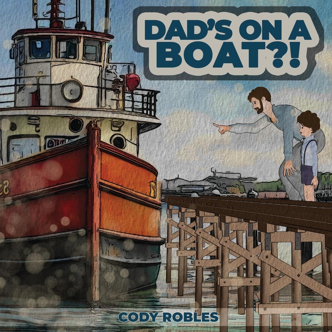Cover: 9798218289614 | Dad's on a Boat?! | Cody Robles | Taschenbuch | Paperback | Englisch