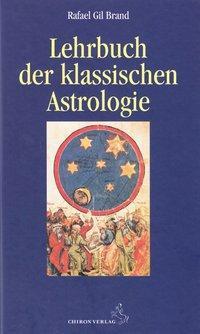Cover: 9783925100475 | Lehrbuch der klassischen Astrologie | Rafael Gil Brand | Buch | 450 S.