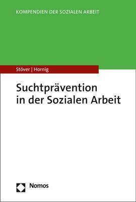 Cover: 9783848766789 | Suchtprävention in der Sozialen Arbeit | Heino Stöver (u. a.) | Buch