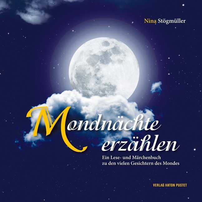 Cover: 9783702507329 | Mondnächte erzählen | Nina Stögmüller | Buch | 2013 | Pustet, Salzburg