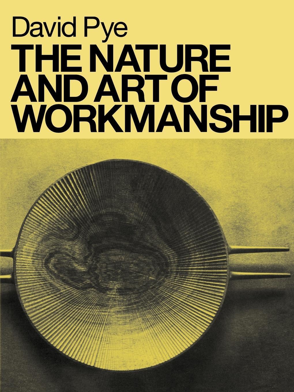Cover: 9780713689310 | The Nature &amp; Art of Workmanship | David Pye | Taschenbuch | Paperback