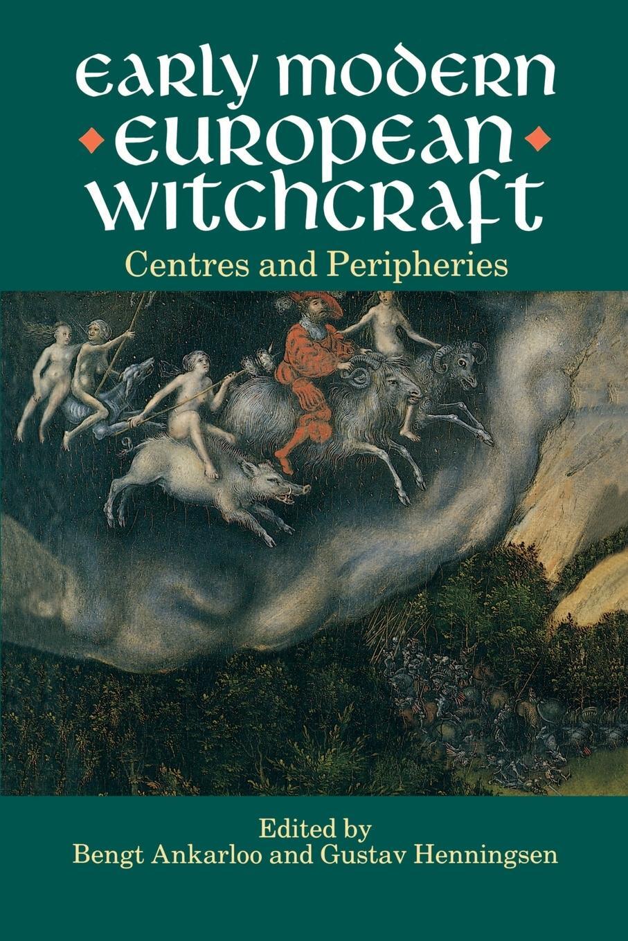 Cover: 9780198203889 | Early Modern European Witchcraft | Centres and Peripheries | Ankarloo