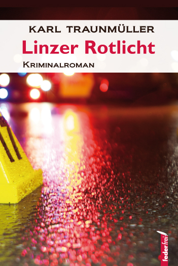 Cover: 9783902784391 | Linzer Rotlicht | Kriminalroman | Karl Traunmüller | Taschenbuch