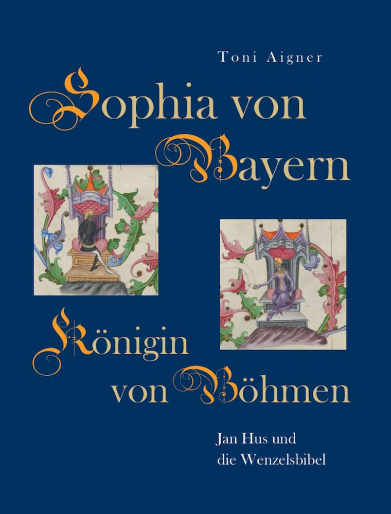 Cover: 9783959762908 | Sophia von Bayern - Königin von Böhmen | Jan Hus und die Wenzelsbibel