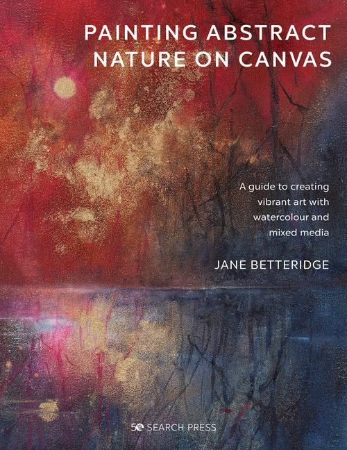 Cover: 9781782219705 | Painting Abstract Nature on Canvas | Jane Betteridge | Taschenbuch