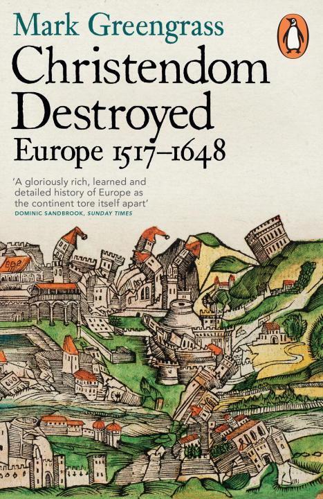 Cover: 9780141978529 | Christendom Destroyed | Europe 1517-1648 | Mark Greengrass | Buch