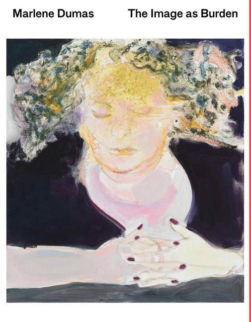 Cover: 9781938922541 | Marlene Dumas: The Image as Burden | Leontine Coelewij (u. a.) | Buch