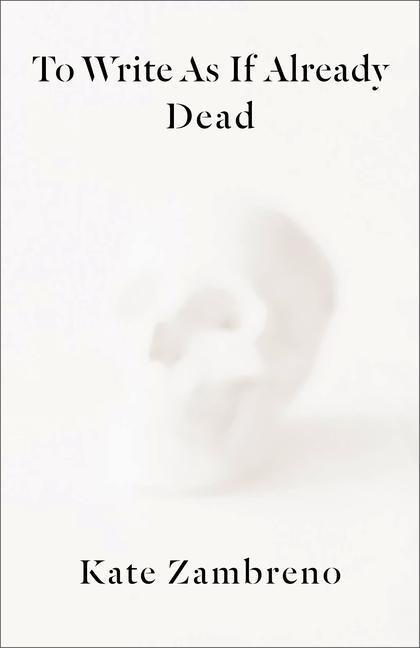 Cover: 9780231188456 | To Write as if Already Dead | Kate Zambreno | Taschenbuch | Rereadings