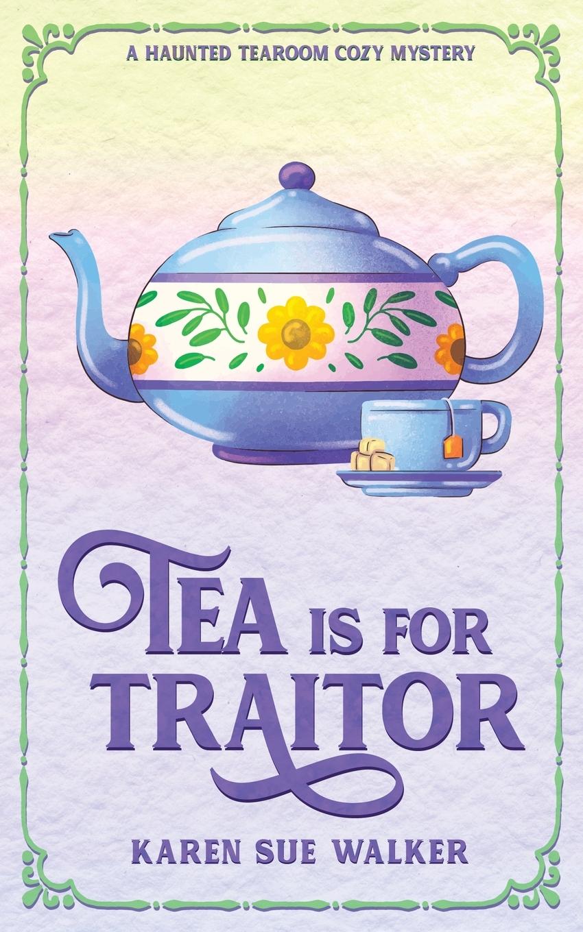 Cover: 9781955610087 | Tea is for Traitor | Karen Sue Walker | Taschenbuch | Paperback | 2022