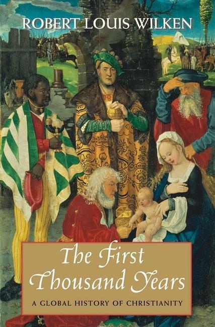 Cover: 9780300198386 | The First Thousand Years | A Global History of Christianity | Wilken