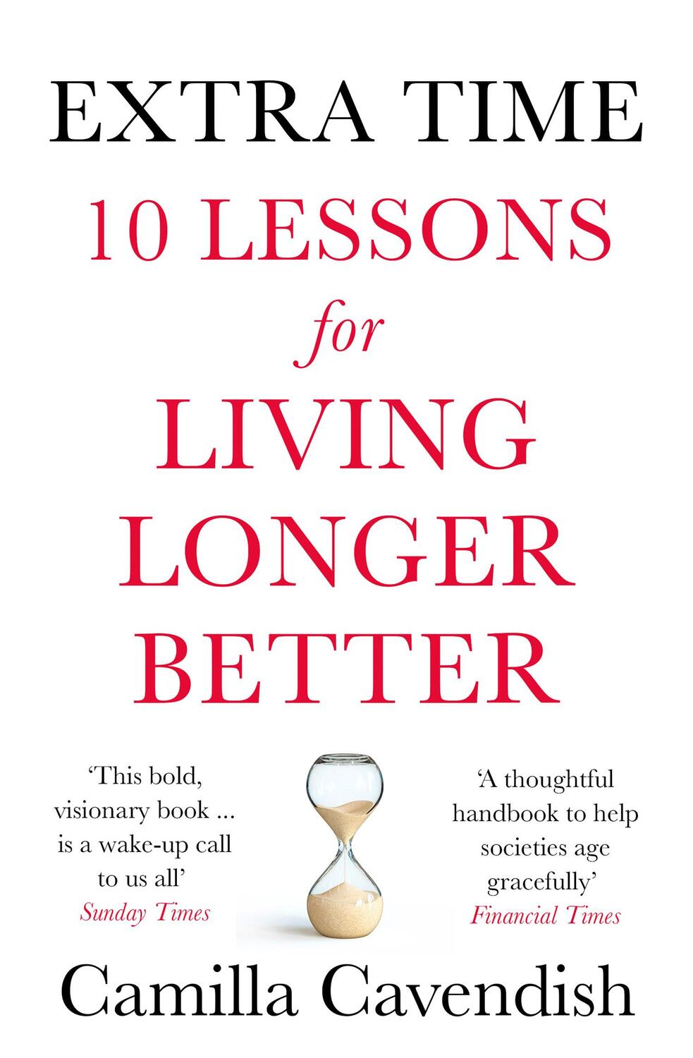 Cover: 9780008295172 | Extra Time | 10 Lessons for Living Longer Better | Camilla Cavendish