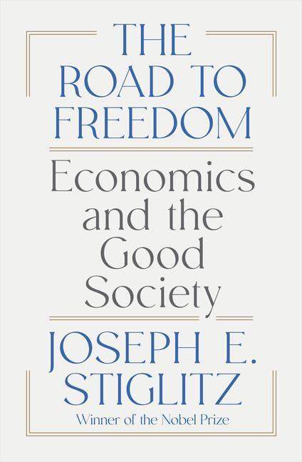 Cover: 9781324074373 | The Road to Freedom | Economics and the Good Society | Stiglitz | Buch