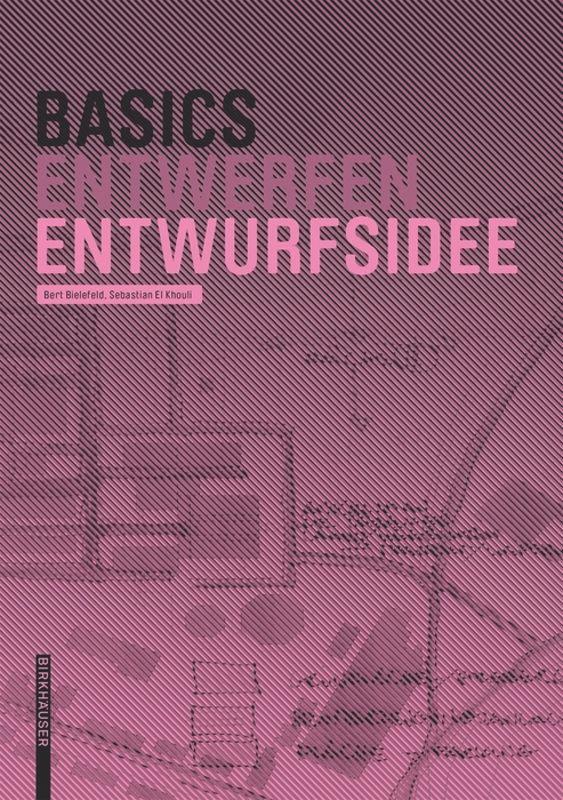Cover: 9783034606752 | Basics Entwurfsidee | Bert Bielefeld (u. a.) | Buch | Deutsch | 2011
