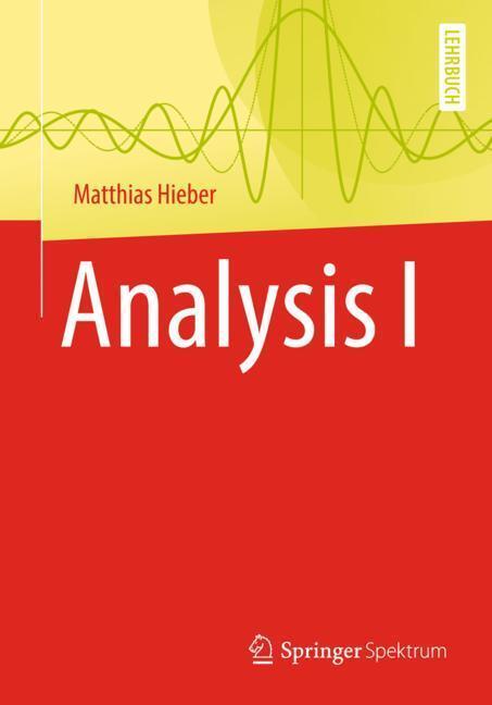 Cover: 9783662575376 | Analysis I | Matthias Hieber | Taschenbuch | Springer, Berlin
